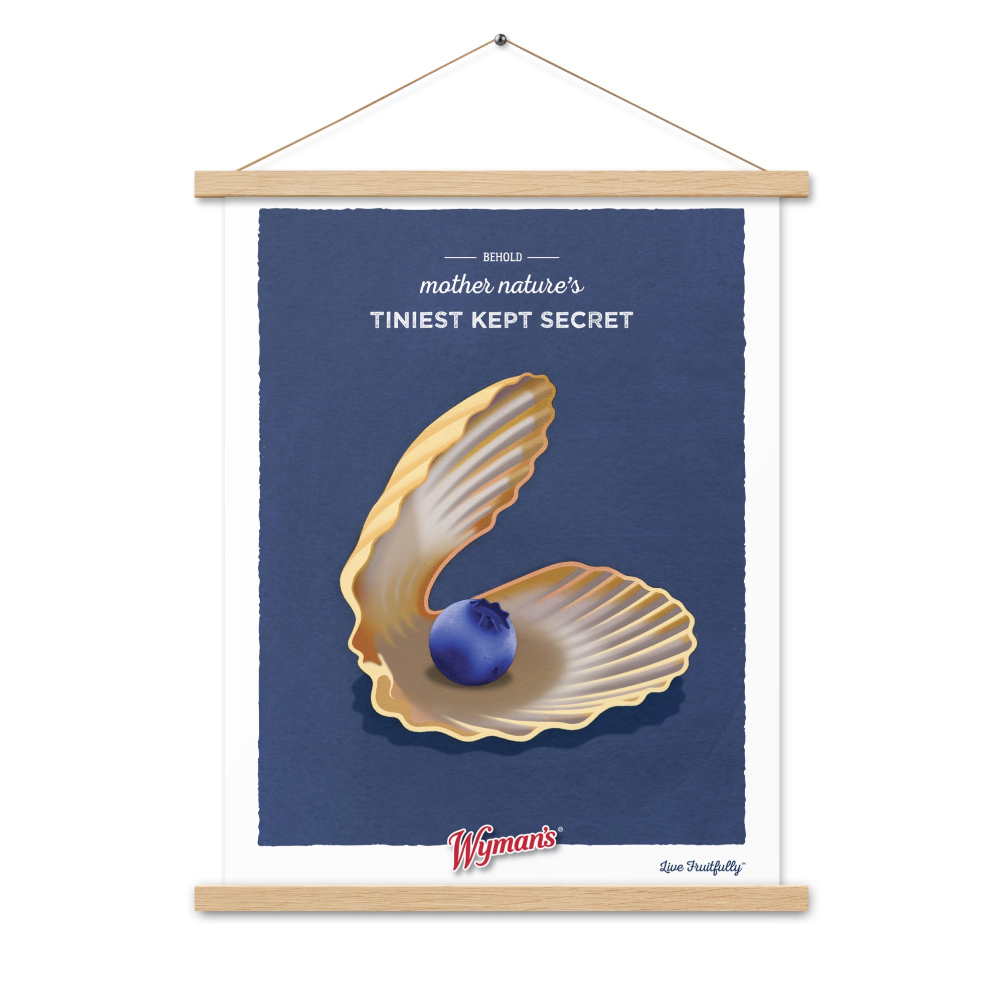 A Behold Mother Nature's Tiniest Kept Secret Poster by Shop Wyman's hanging on the wall.