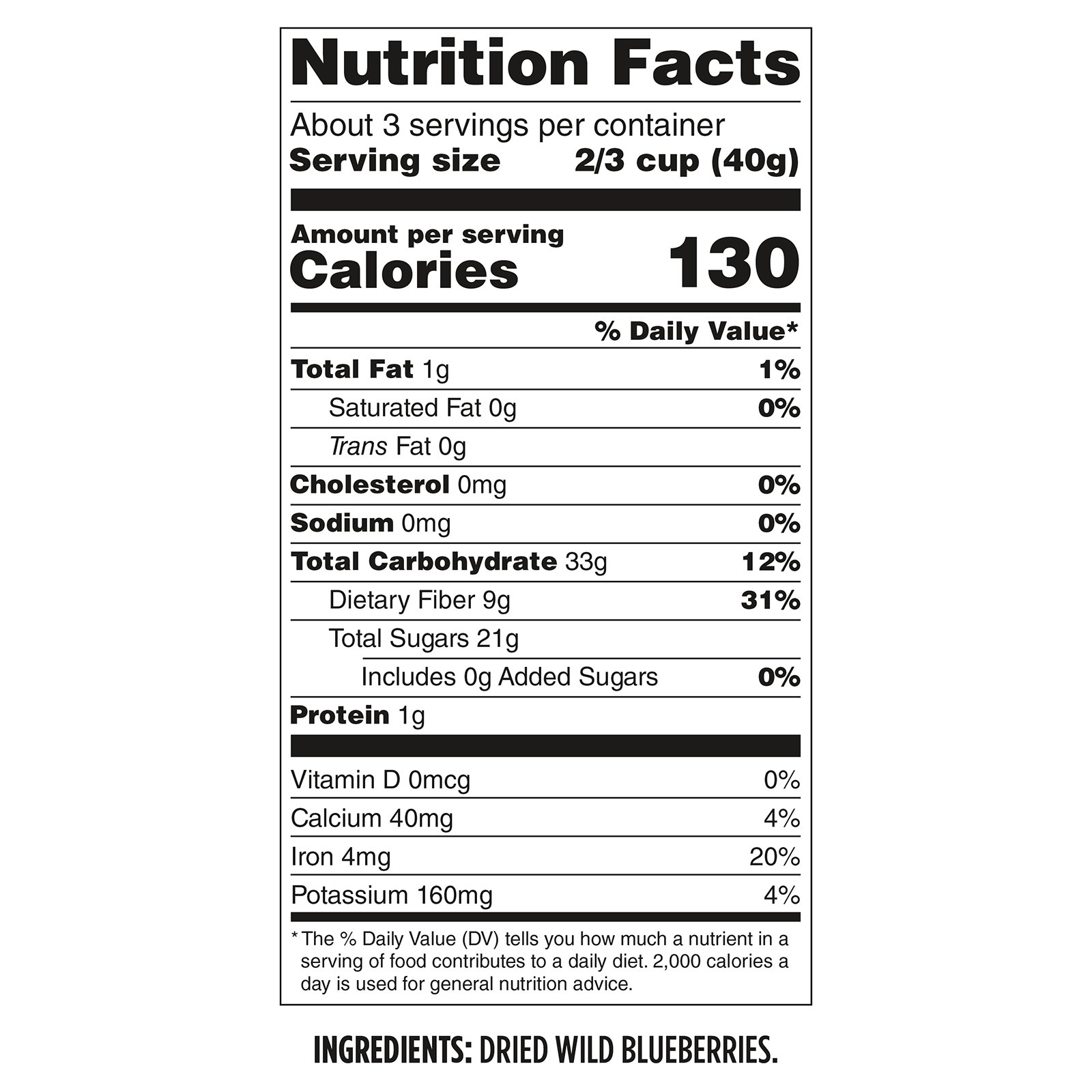 Nutrition facts for Whole Dried Wild Blueberries (4.5 oz bag): 40g serving—130 calories, 1g fat, 0mg sodium, 33g carbs, 4g fiber, 19g sugar, 1g protein. Contains vitamins/minerals. Only ingredient: dried wild blueberries.